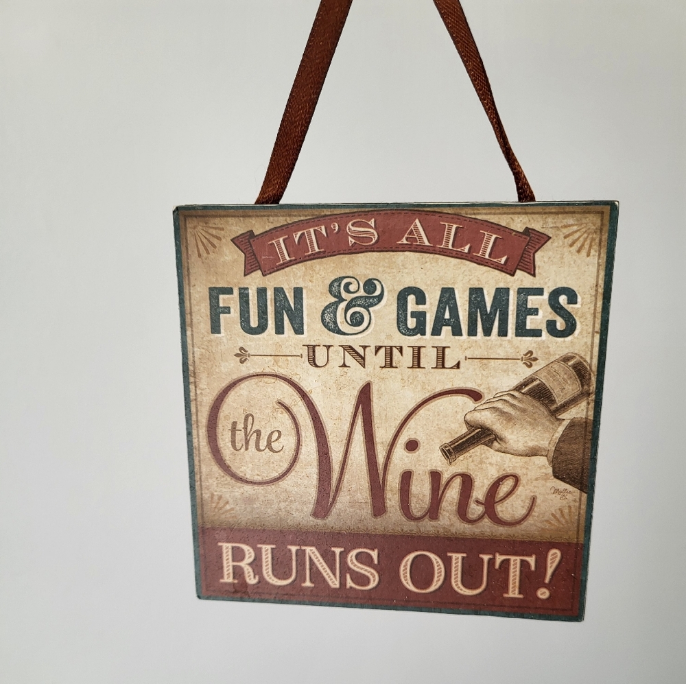 Small Wooden Sign - It's All Fun & Games Until the Wine Runs Out!